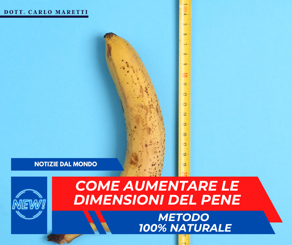Notizie dal mondo: come aumentare le dimensioni del pene